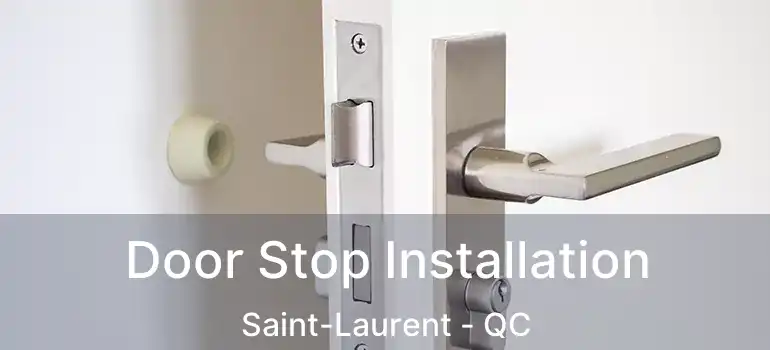 Door Stop Installation Saint-Laurent - QC