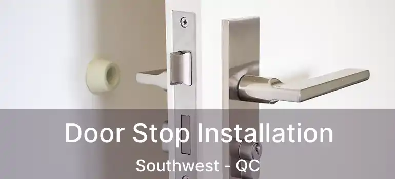  Door Stop Installation Southwest - QC