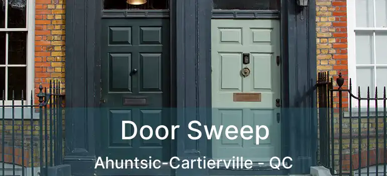  Door Sweep Ahuntsic-Cartierville - QC