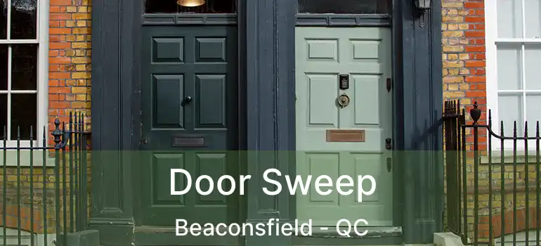  Door Sweep Beaconsfield - QC