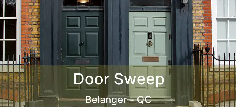  Door Sweep Belanger - QC
