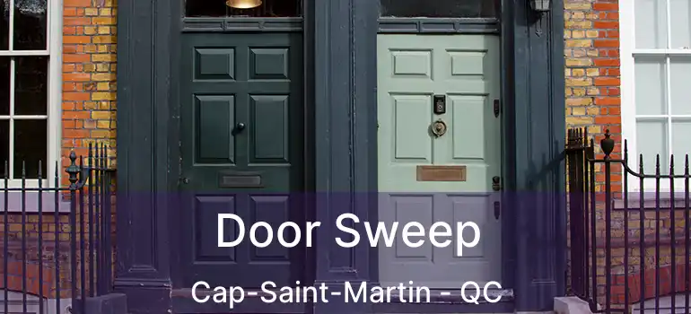  Door Sweep Cap-Saint-Martin - QC