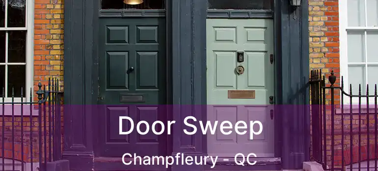  Door Sweep Champfleury - QC