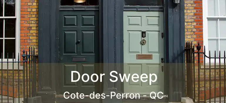  Door Sweep Cote-des-Perron - QC