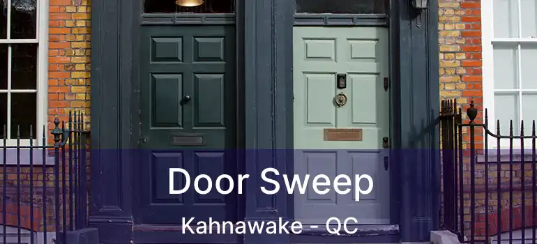  Door Sweep Kahnawake - QC