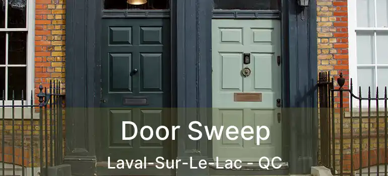  Door Sweep Laval-Sur-Le-Lac - QC