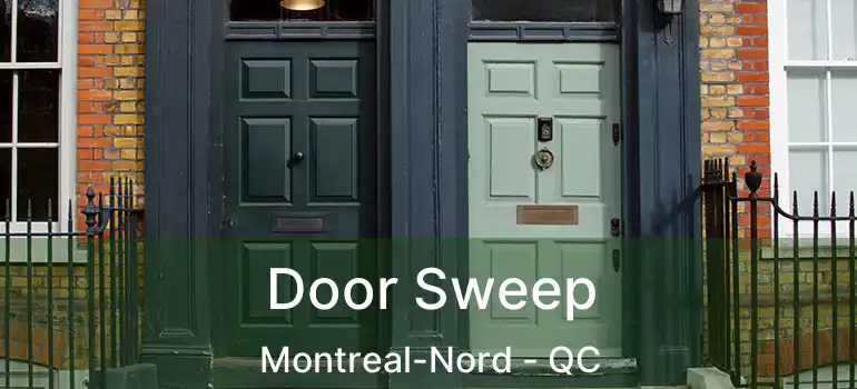  Door Sweep Montreal-Nord - QC