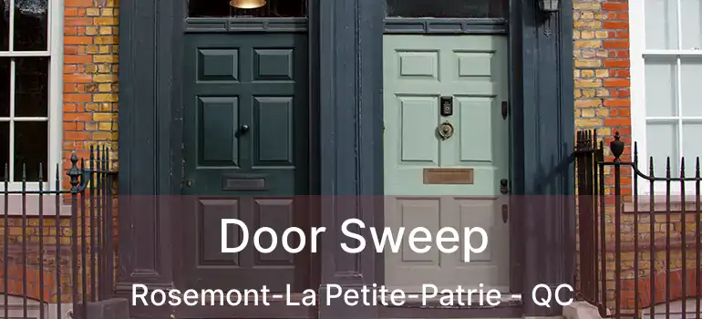  Door Sweep Rosemont-La Petite-Patrie - QC