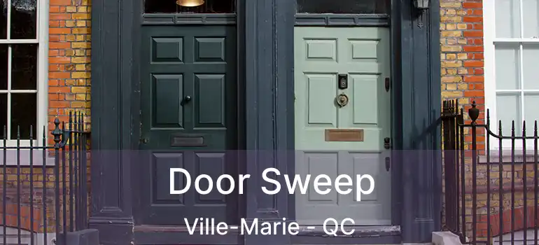  Door Sweep Ville-Marie - QC