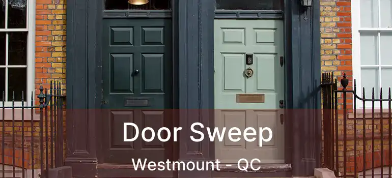  Door Sweep Westmount - QC