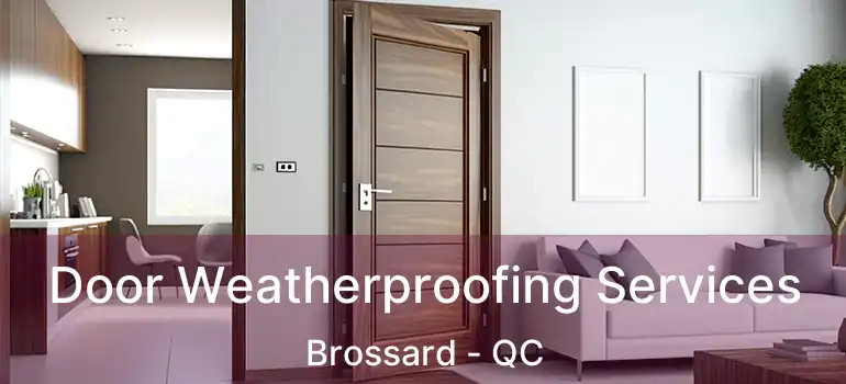 Door Weatherproofing Services Brossard - QC