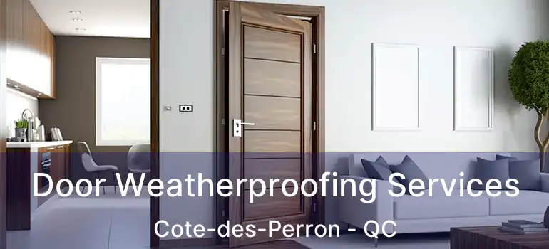  Door Weatherproofing Services Cote-des-Perron - QC