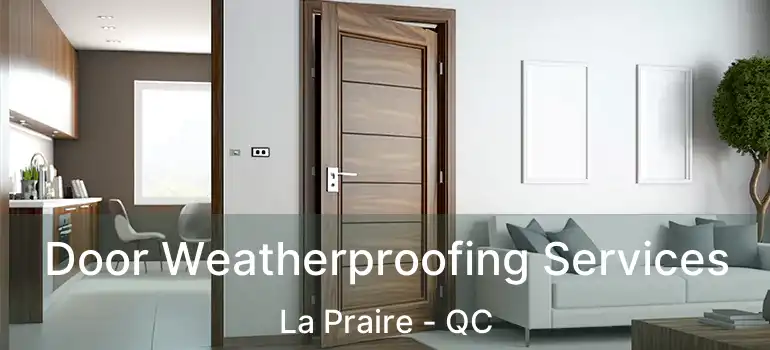  Door Weatherproofing Services La Praire - QC