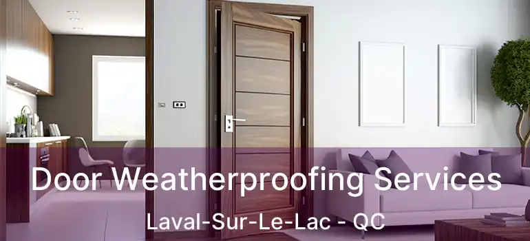  Door Weatherproofing Services Laval-Sur-Le-Lac - QC