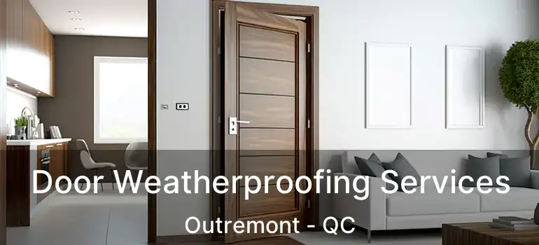  Door Weatherproofing Services Outremont - QC