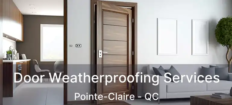 Door Weatherproofing Services Pointe-Claire - QC