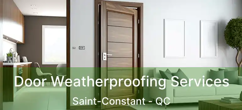  Door Weatherproofing Services Saint-Constant - QC
