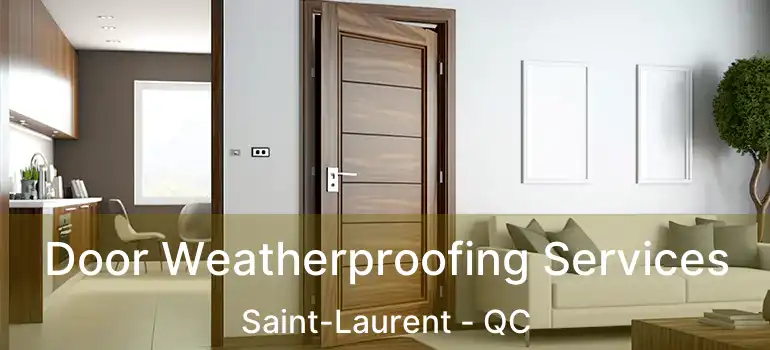  Door Weatherproofing Services Saint-Laurent - QC