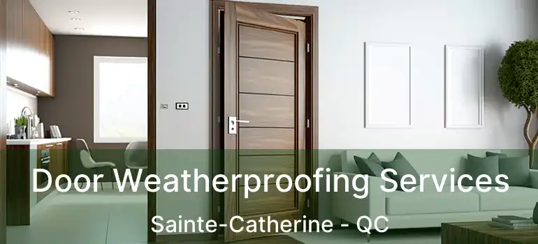  Door Weatherproofing Services Sainte-Catherine - QC