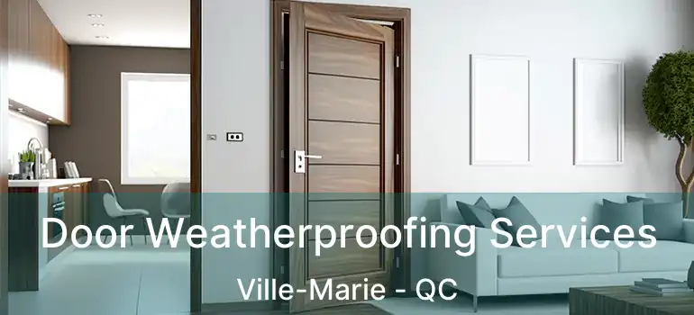 Door Weatherproofing Services Ville-Marie - QC