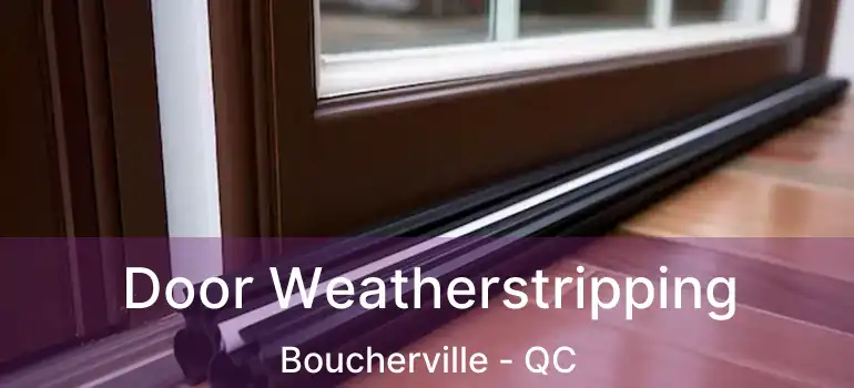  Door Weatherstripping Boucherville - QC
