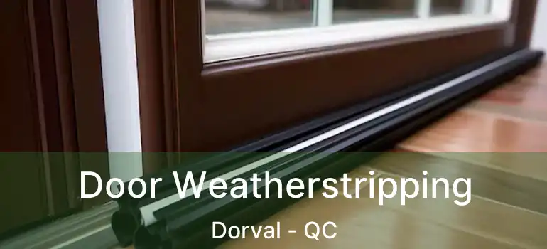  Door Weatherstripping Dorval - QC
