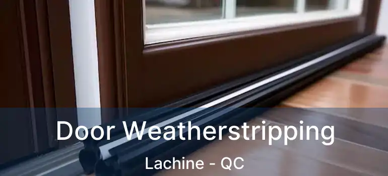  Door Weatherstripping Lachine - QC