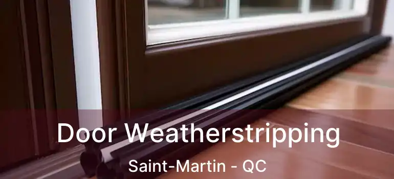  Door Weatherstripping Saint-Martin - QC