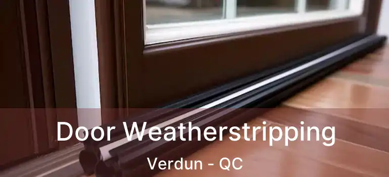 Door Weatherstripping Verdun - QC
