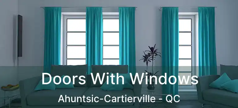  Doors With Windows Ahuntsic-Cartierville - QC