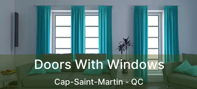  Doors With Windows Cap-Saint-Martin - QC
