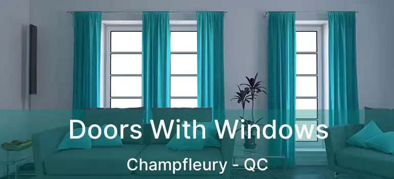  Doors With Windows Champfleury - QC