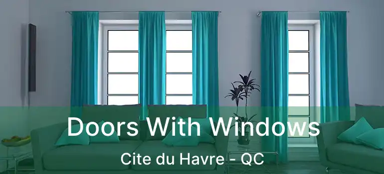  Doors With Windows Cite du Havre - QC