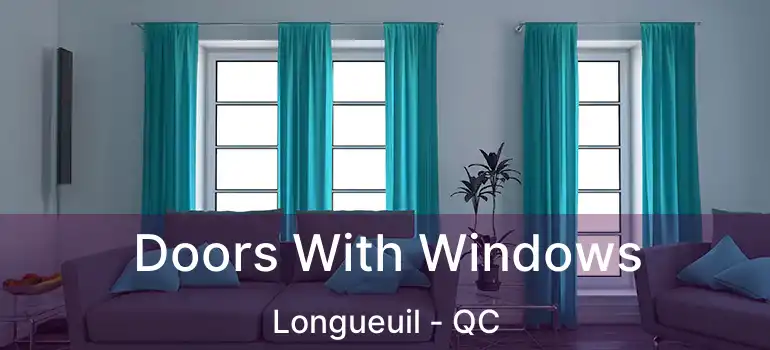  Doors With Windows Longueuil - QC