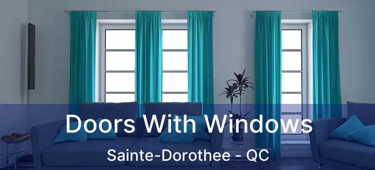  Doors With Windows Sainte-Dorothee - QC