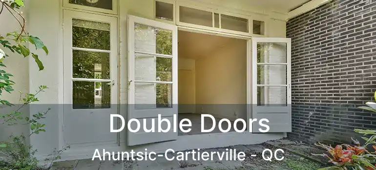  Double Doors Ahuntsic-Cartierville - QC