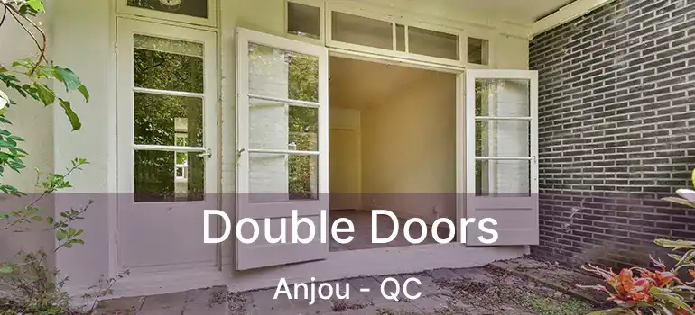  Double Doors Anjou - QC