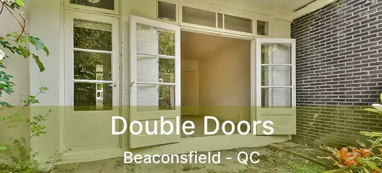 Double Doors Beaconsfield - QC