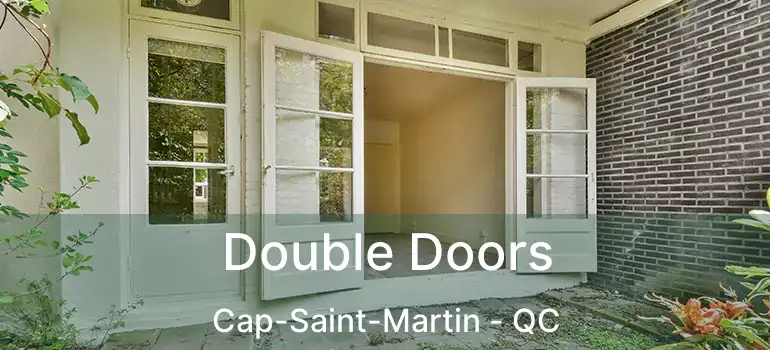  Double Doors Cap-Saint-Martin - QC