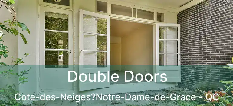  Double Doors Cote-des-Neiges?Notre-Dame-de-Grace - QC