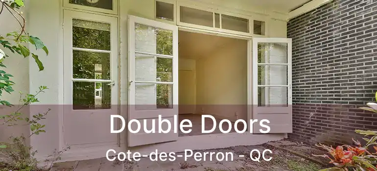  Double Doors Cote-des-Perron - QC