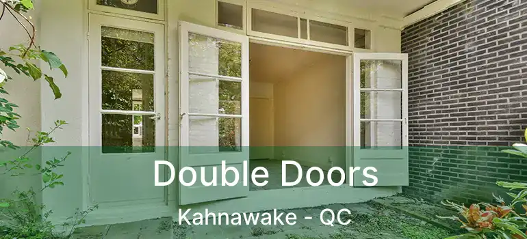  Double Doors Kahnawake - QC
