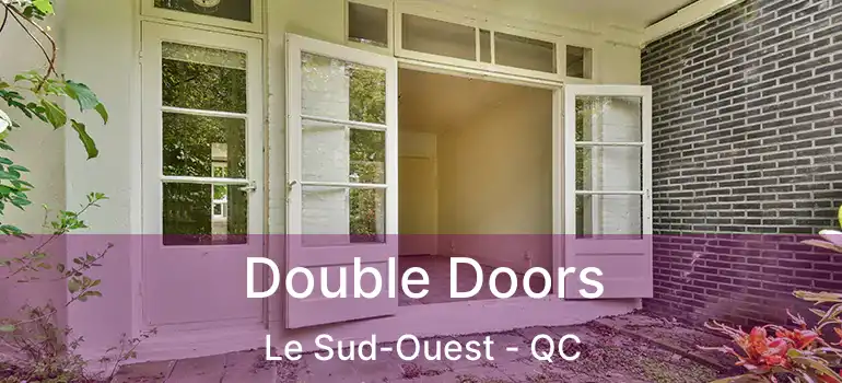  Double Doors Le Sud-Ouest - QC