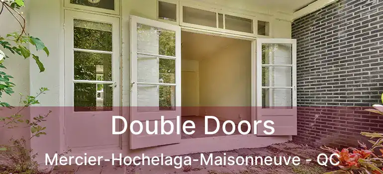  Double Doors Mercier-Hochelaga-Maisonneuve - QC