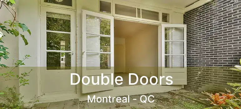  Double Doors Montreal - QC