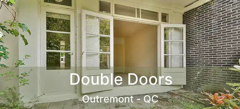  Double Doors Outremont - QC