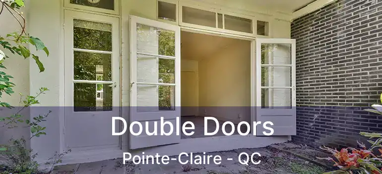  Double Doors Pointe-Claire - QC