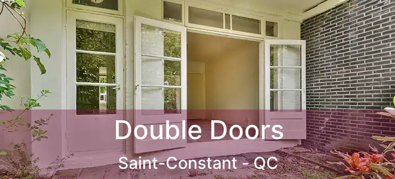  Double Doors Saint-Constant - QC