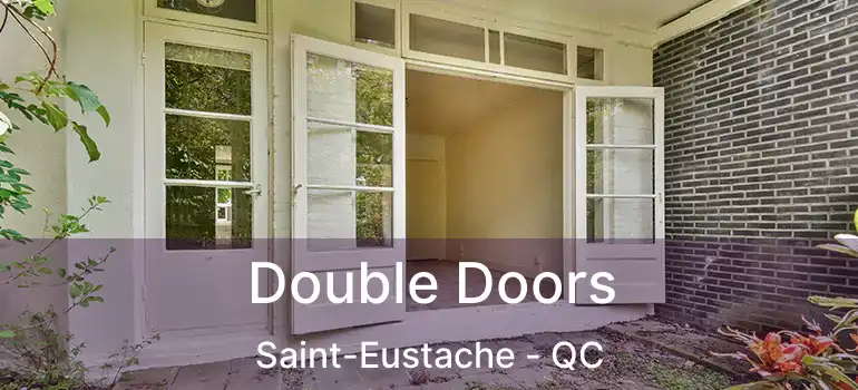  Double Doors Saint-Eustache - QC