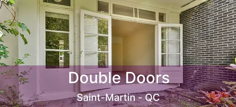  Double Doors Saint-Martin - QC